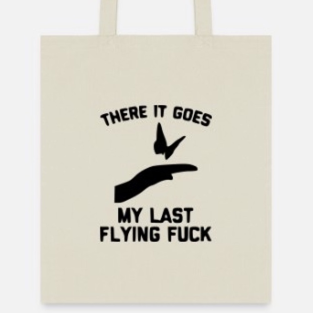 There it goes my last flying fuck tote bag